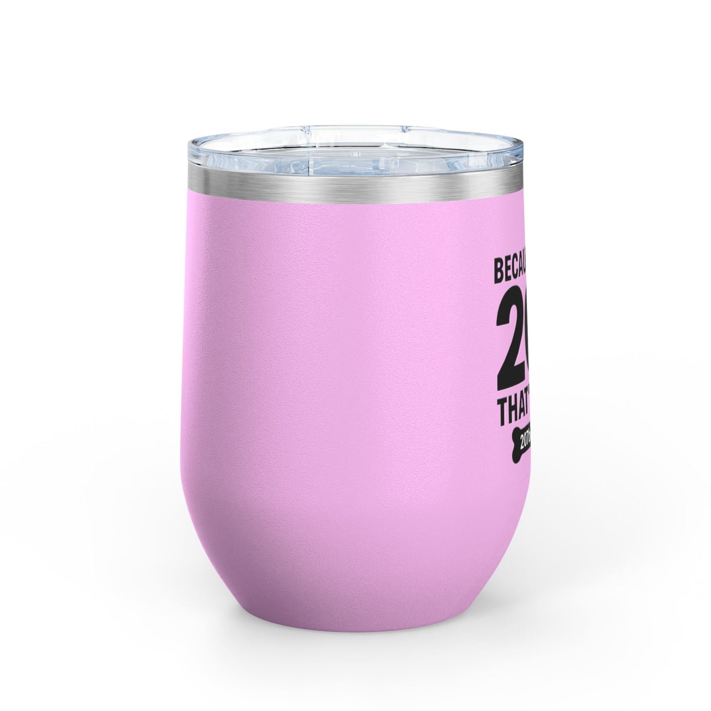 Funny Wine Tumbler, Drinkware Gift, Dog Lover Gift, Birthday Present, Humor for Pet Owners - 207 Bones Theme