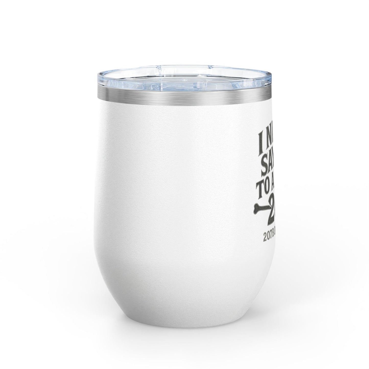 Funny Wine Tumbler - "I Never Say No to a Good" - Perfect Gift for Wine Lovers, Outdoor Enthusiasts, Parties, and Celebrations
