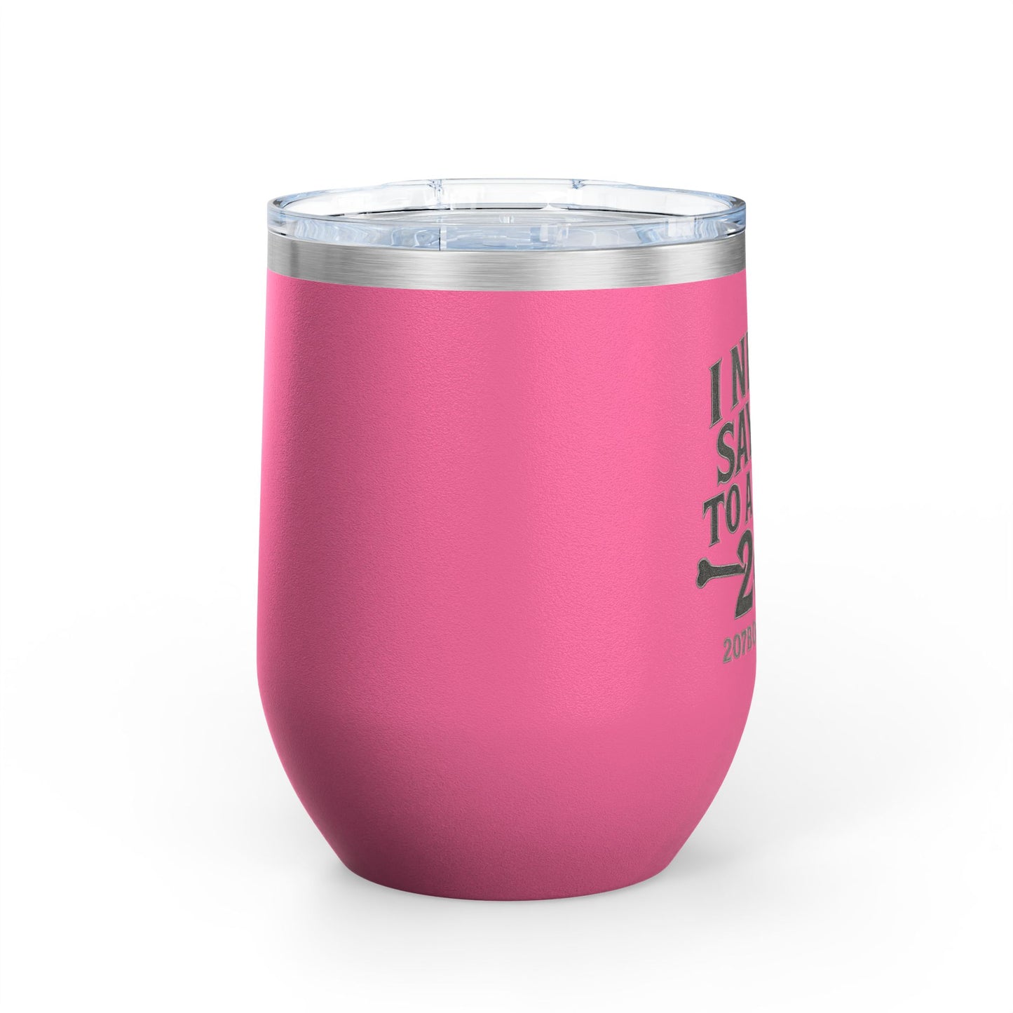 Funny Wine Tumbler - "I Never Say No to a Good" - Perfect Gift for Wine Lovers, Outdoor Enthusiasts, Parties, and Celebrations