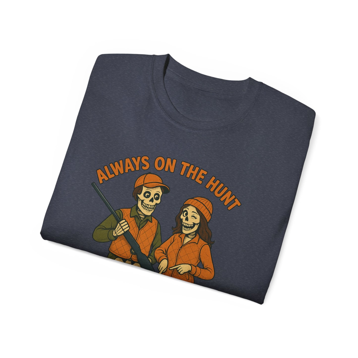 Always on the Hunt Graphic Tee, Fun Tee for Adventurers, Hunting Apparel, Gift for Outdoor Enthusiasts, Unisex Casual Shirt